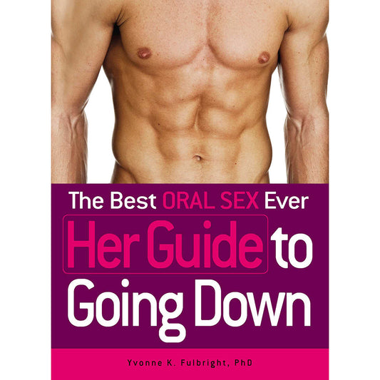 The Best Oral Sex Ever: Her Guide to Going Down