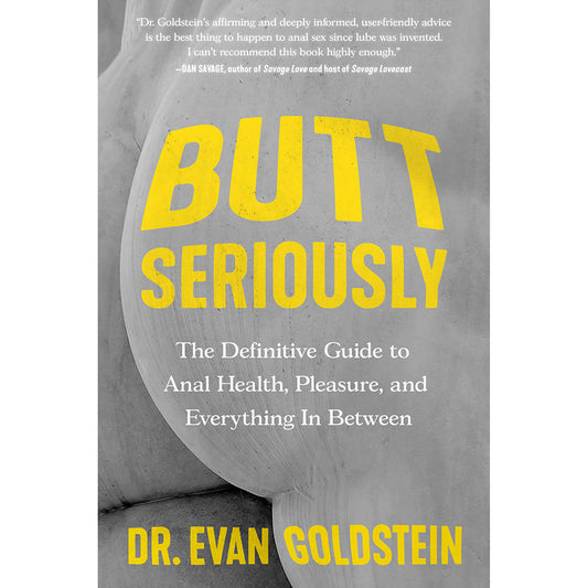 Butt Seriously: The Definitive Guide to Anal Health
