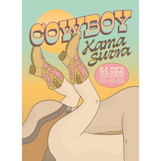 Cowboy Kama Sutra: 64 Sex Positions for You and Your Pardner